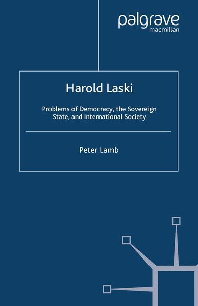 Harold Laski: Problems of Democracy the Sovereign State and International Society