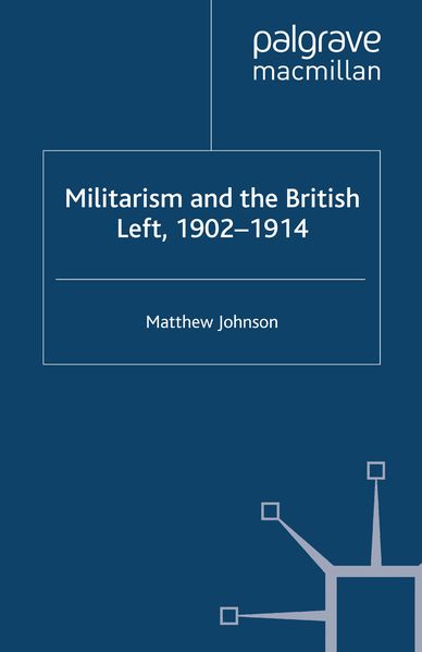 Militarism and the British Left 1902-1914