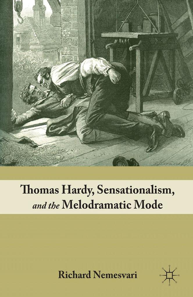 Thomas Hardy Sensationalism and the Melodramatic Mode