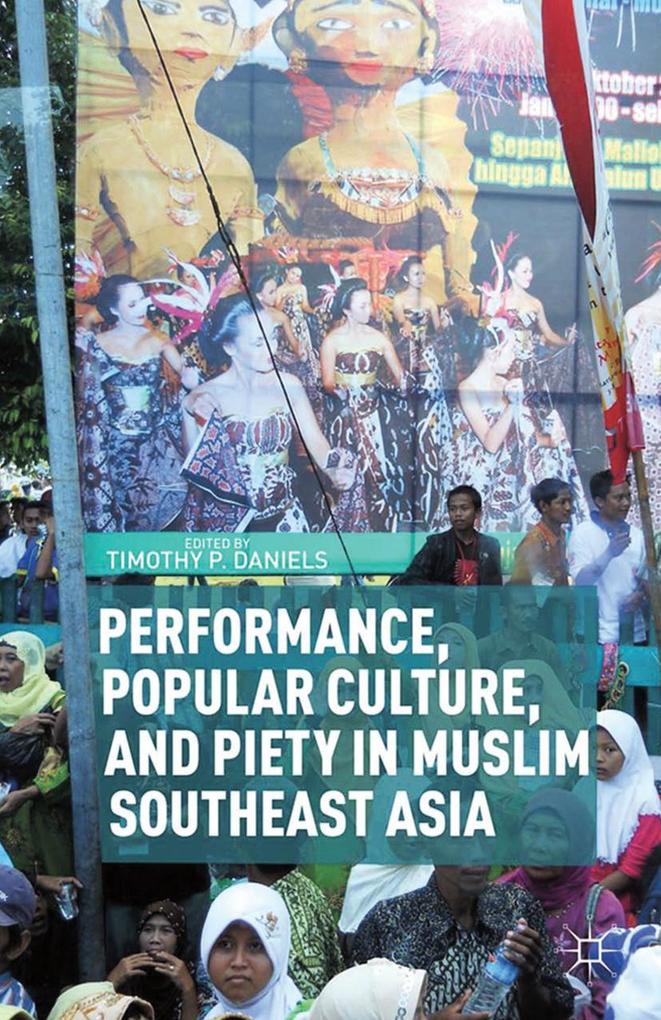 Performance Popular Culture and Piety in Muslim Southeast Asia