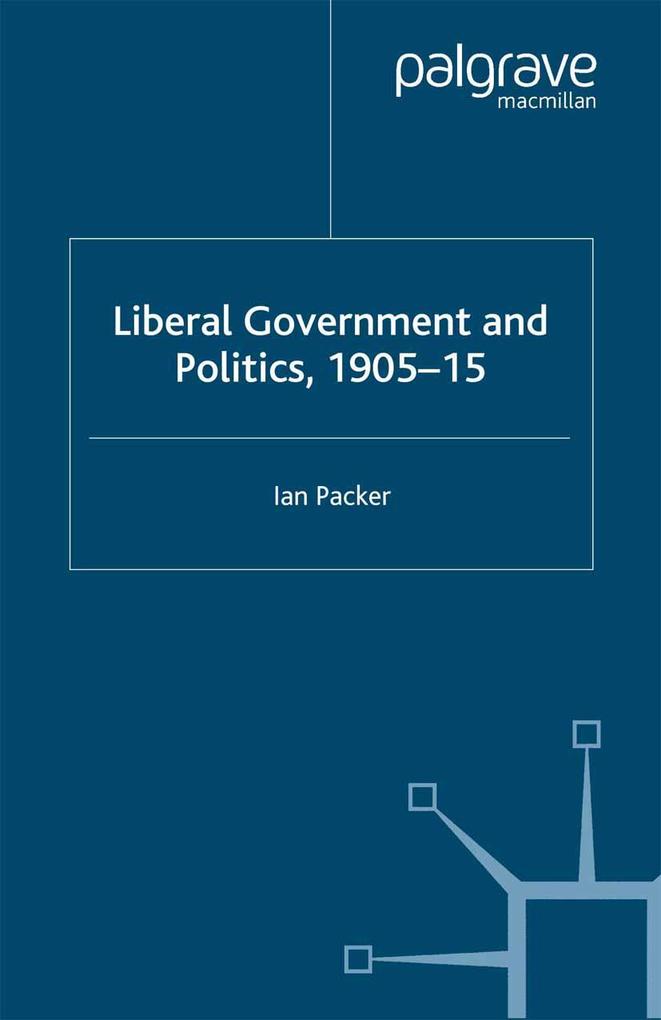 Liberal Government and Politics 1905-15