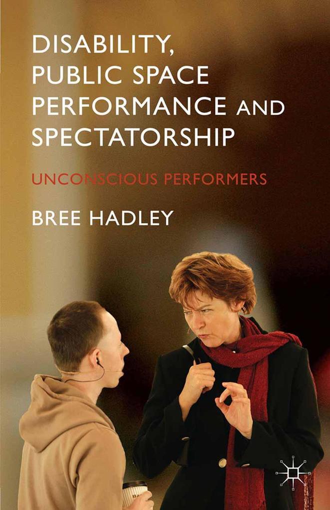 Disability Public Space Performance and Spectatorship