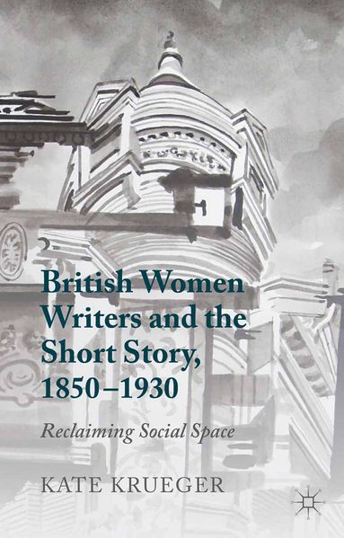 British Women Writers and the Short Story 1850-1930