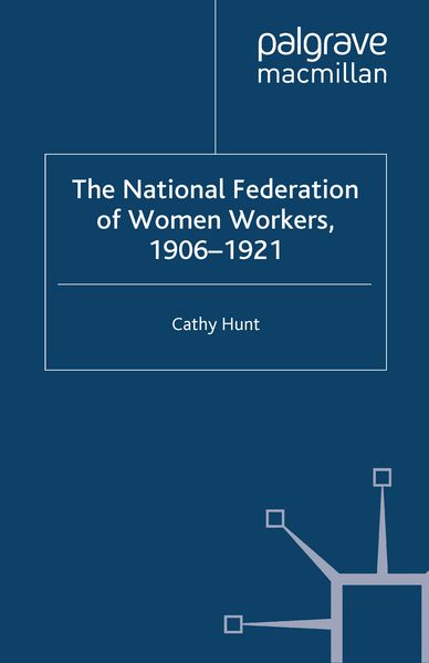 The National Federation of Women Workers 1906-1921