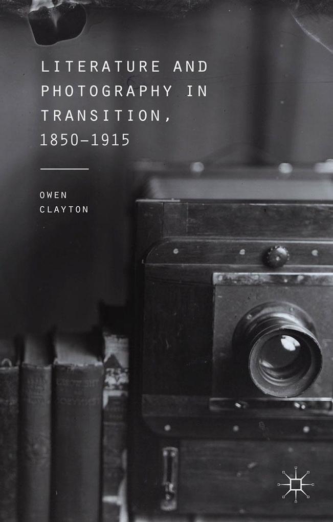 Literature and Photography in Transition 1850-1915