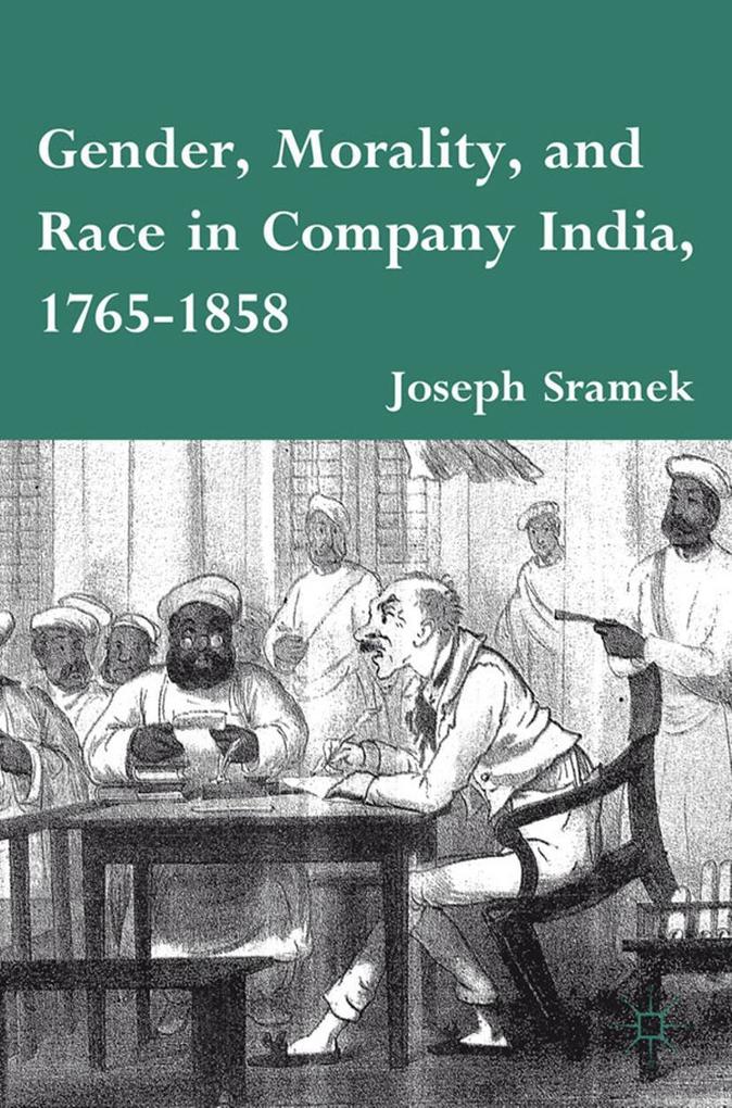 Gender Morality and Race in Company India 1765-1858