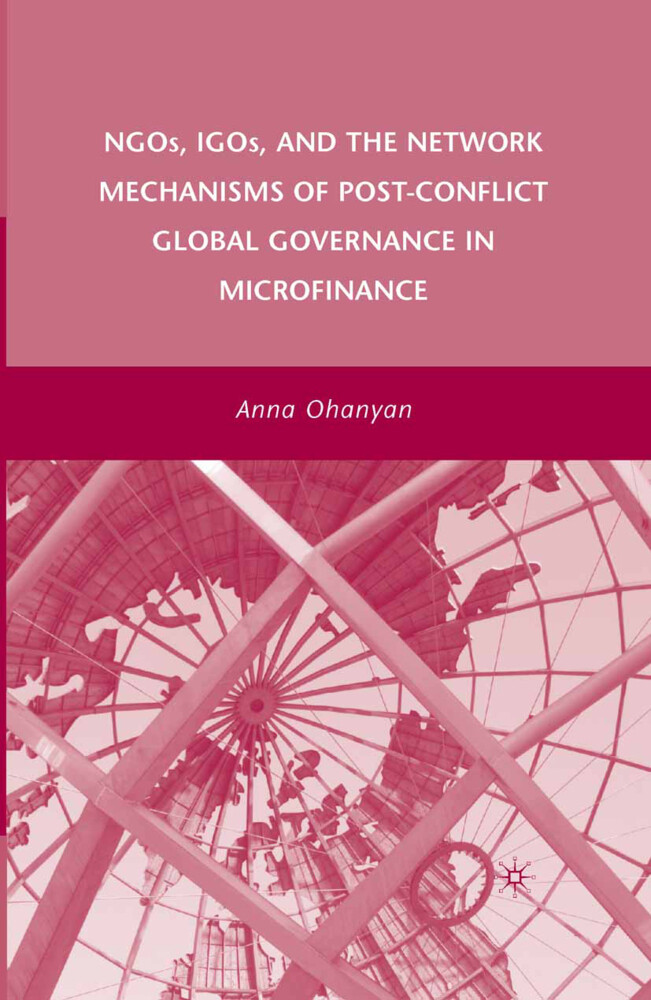 NGOs IGOs and the Network Mechanisms of Post-Conflict Global Governance in Microfinance