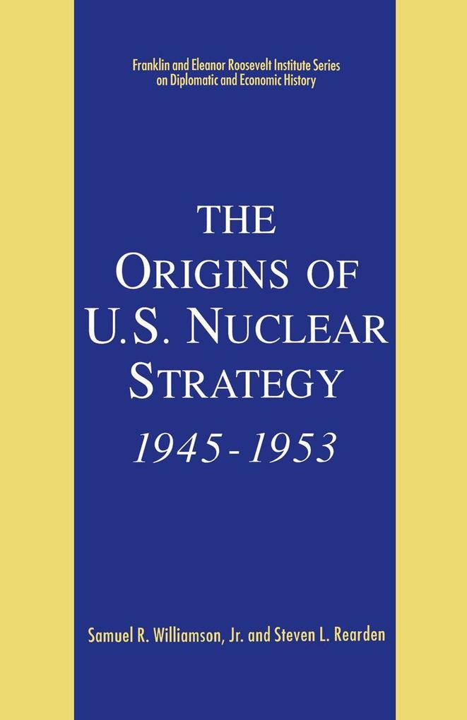 The Origins of U.S. Nuclear Strategy 1945-1953
