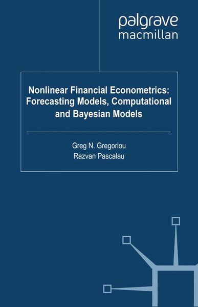 Nonlinear Financial Econometrics: Forecasting Models Computational and Bayesian Models