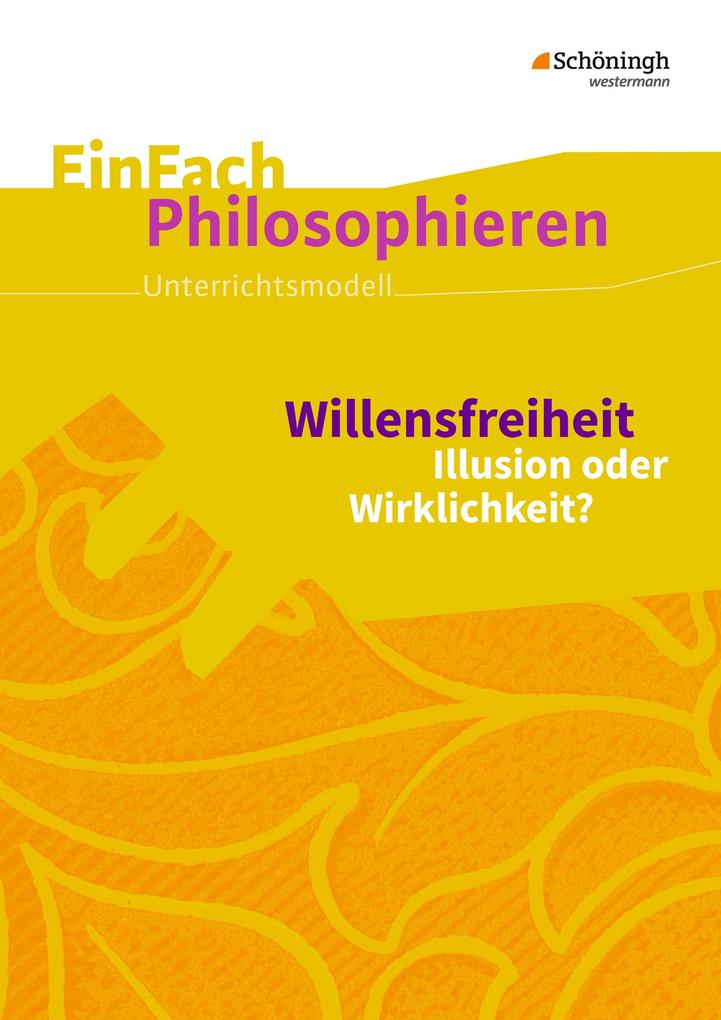 Willensfreiheit. EinFach Philosophieren