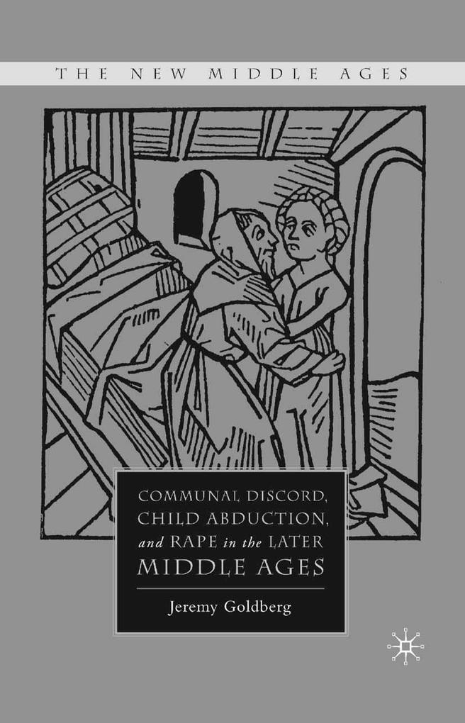 Communal Discord Child Abduction and Rape in the Later Middle Ages