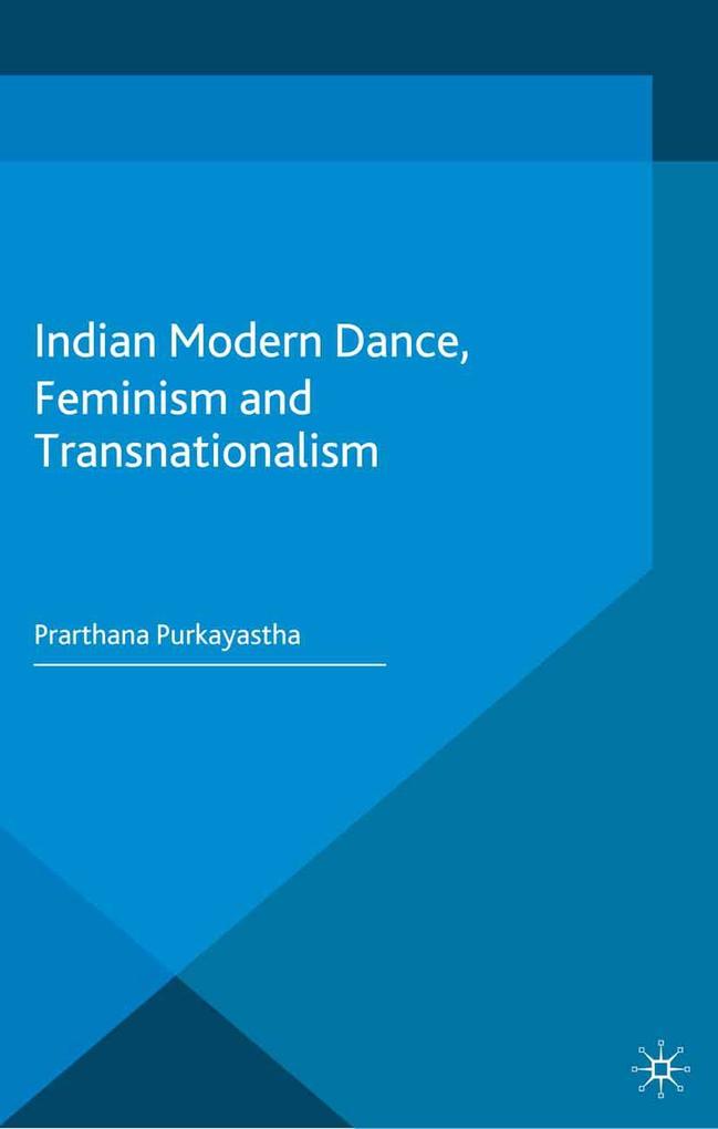 Indian Modern Dance Feminism and Transnationalism