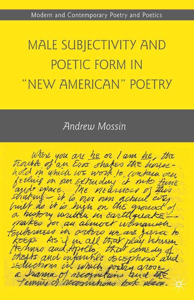 Male Subjectivity and Poetic Form in 'New American' Poetry