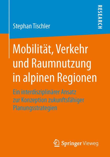 Mobilität Verkehr und Raumnutzung in alpinen Regionen