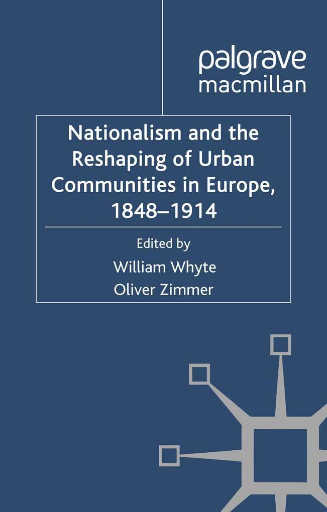 Nationalism and the Reshaping of Urban Communities in Europe 1848-1914