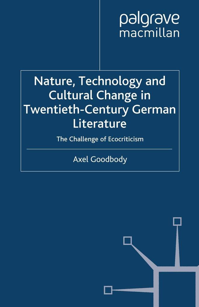 Nature Technology and Cultural Change in Twentieth-Century German Literature