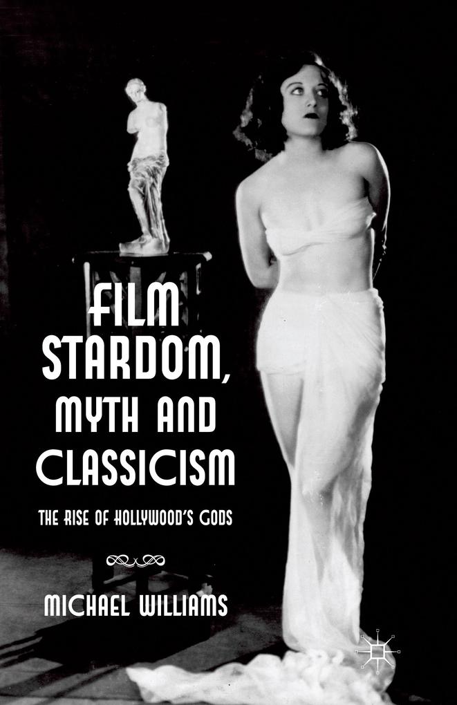 Film Stardom Myth and Classicism
