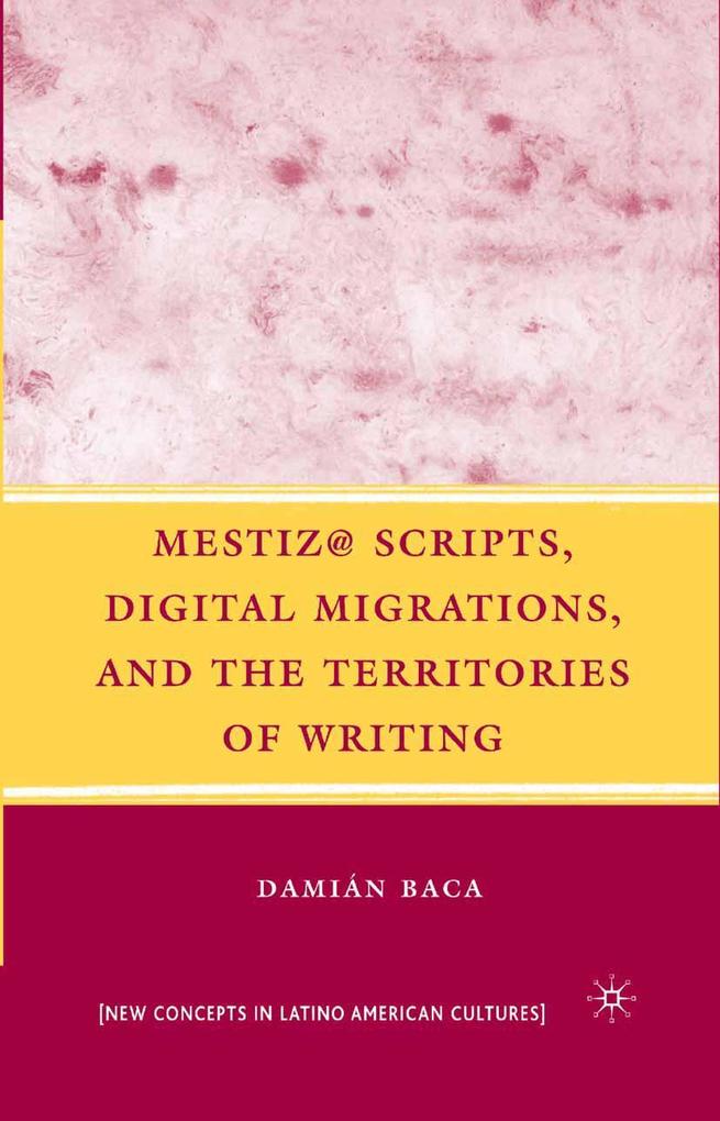 Mestiz@ Scripts Digital Migrations and the Territories of Writing
