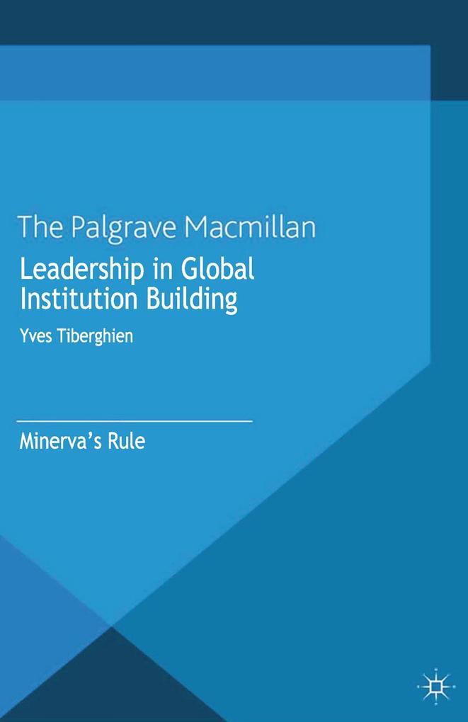 Leadership in Global Institution Building