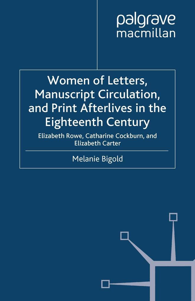 Women of Letters Manuscript Circulation and Print Afterlives in the Eighteenth Century