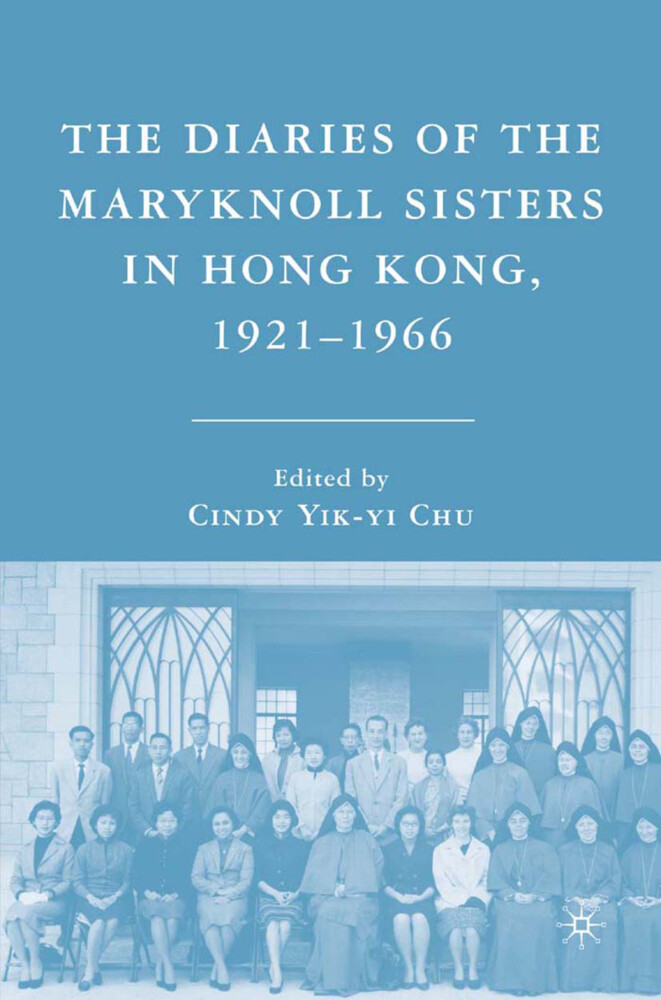 The Diaries of the Maryknoll Sisters in Hong Kong 19211966