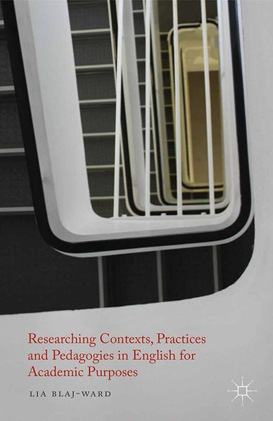 Researching Contexts Practices and Pedagogies in English for Academic Purposes