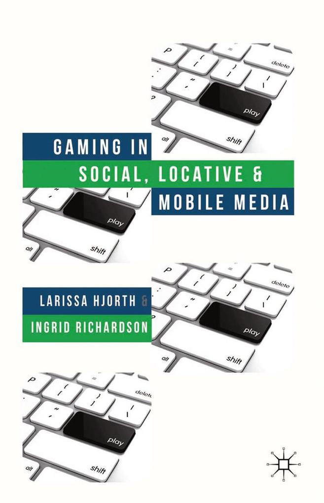 Gaming in Social Locative and Mobile Media