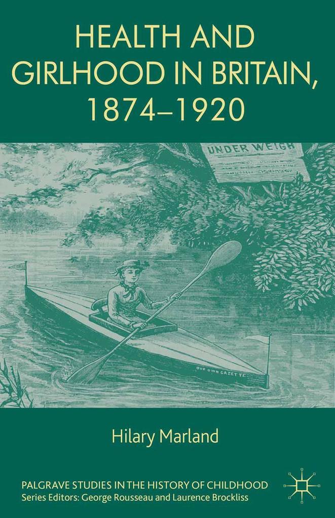 Health and Girlhood in Britain 1874-1920
