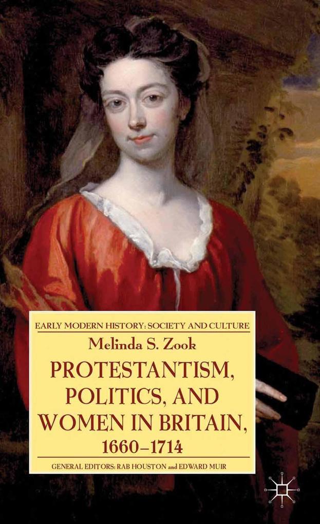 Protestantism Politics and Women in Britain 1660-1714
