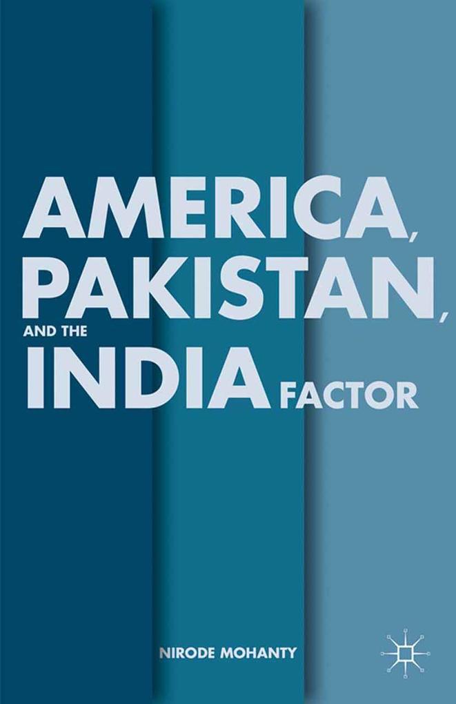America Pakistan and the India Factor