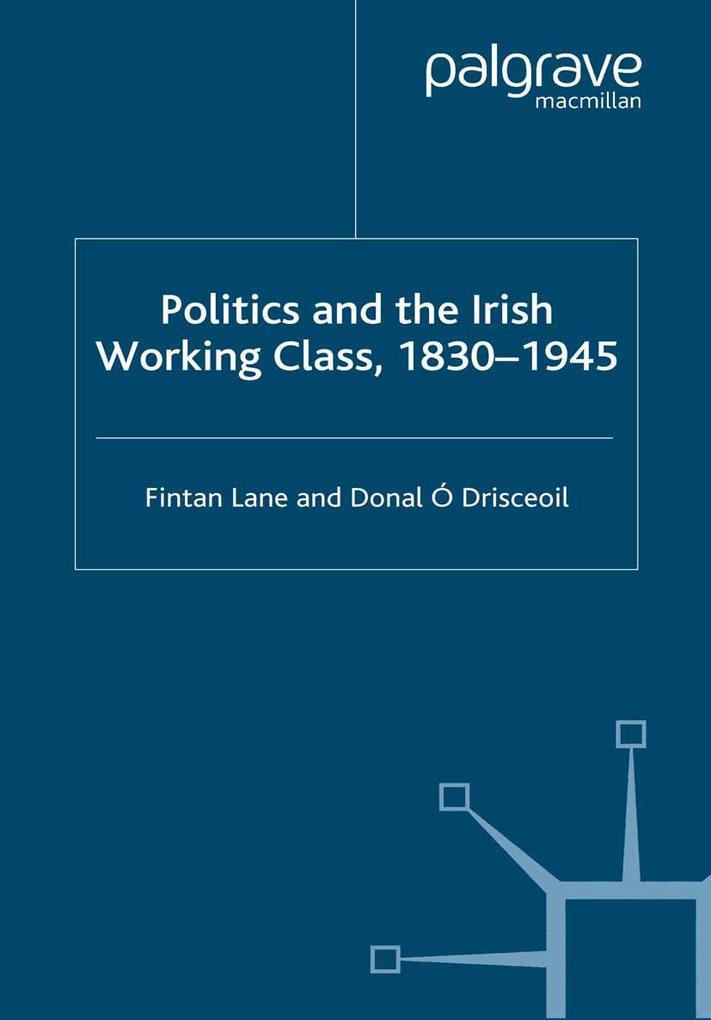 Politics and the Irish Working Class 1830-1945
