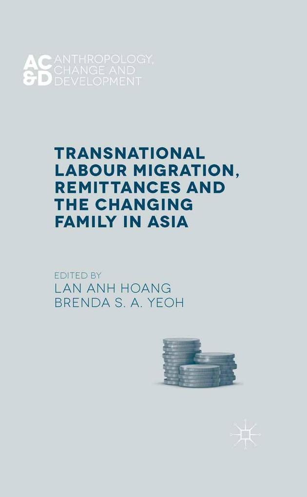 Transnational Labour Migration Remittances and the Changing Family in Asia