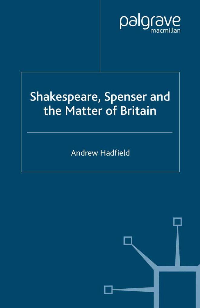 Shakespeare Spenser and the Matter of Britain