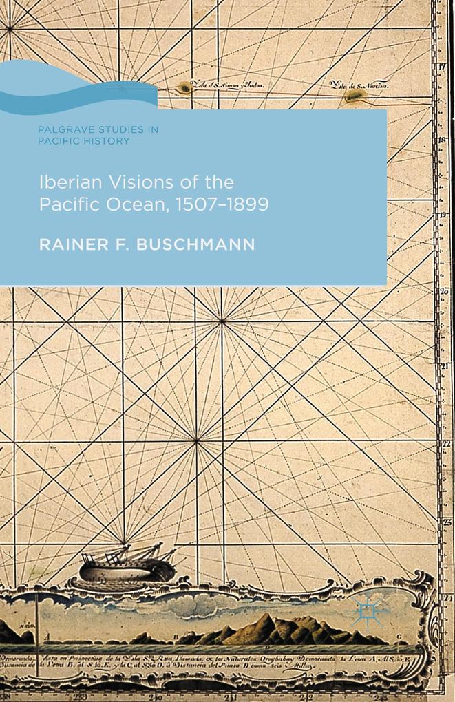 Iberian Visions of the Pacific Ocean 1507-1899