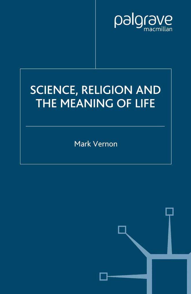 Science Religion and the Meaning of Life