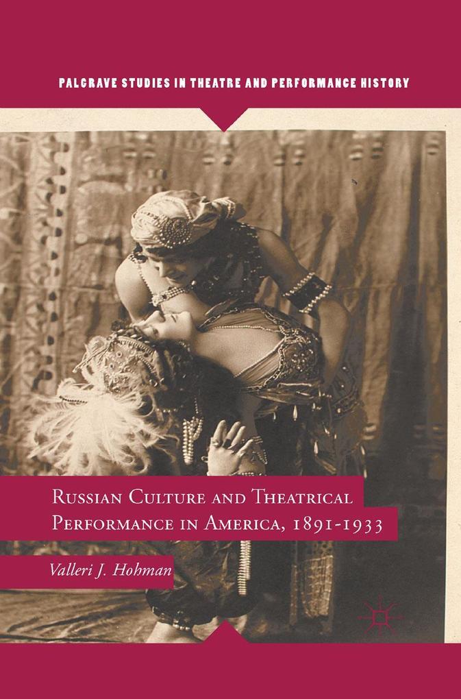 Russian Culture and Theatrical Performance in America 1891-1933
