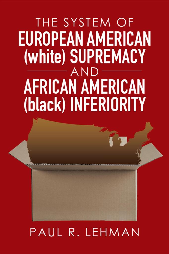 The System of European American (White) Supremacy and African American (Black) Inferiority