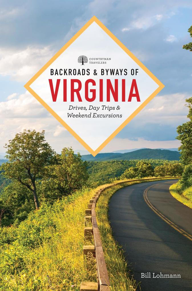 Backroads & Byways of Virginia: Drives Day Trips and Weekend Excursions (2nd Edition) (Backroads & Byways)