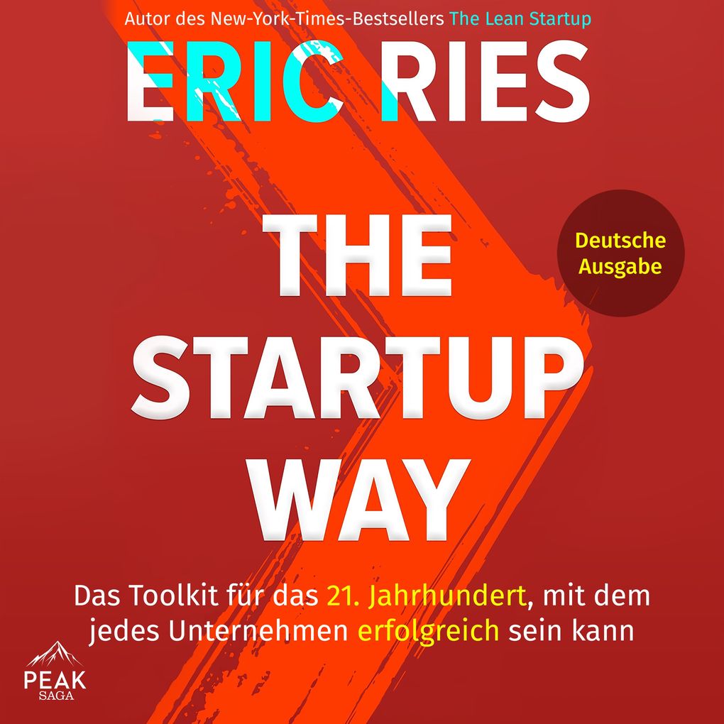 The Startup Way: Das Toolkit für das 21. Jahrhundert mit dem jedes Unternehmen erfolgreich sein kan