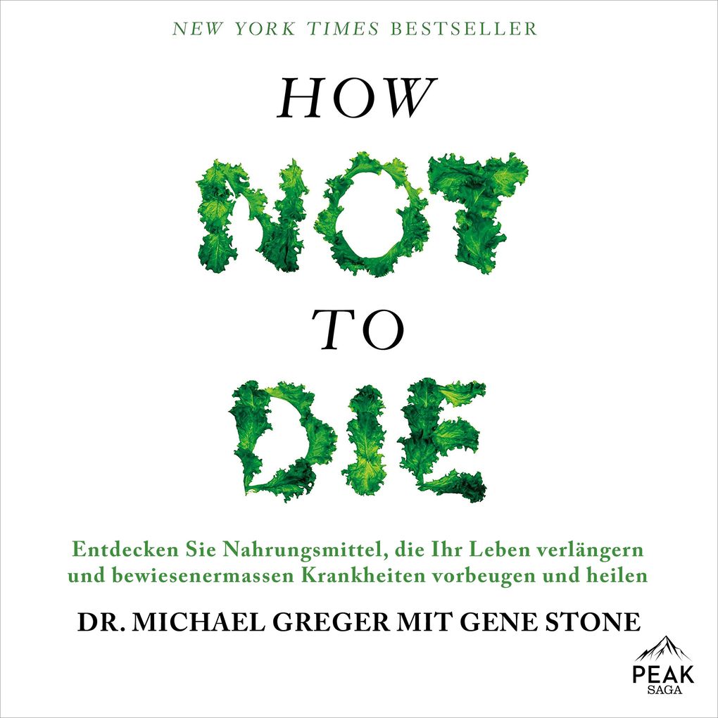 Peak How Not To Die. Lebensmittel Die Nachweislich Leben Verlängern Und Krankheiten Heilen