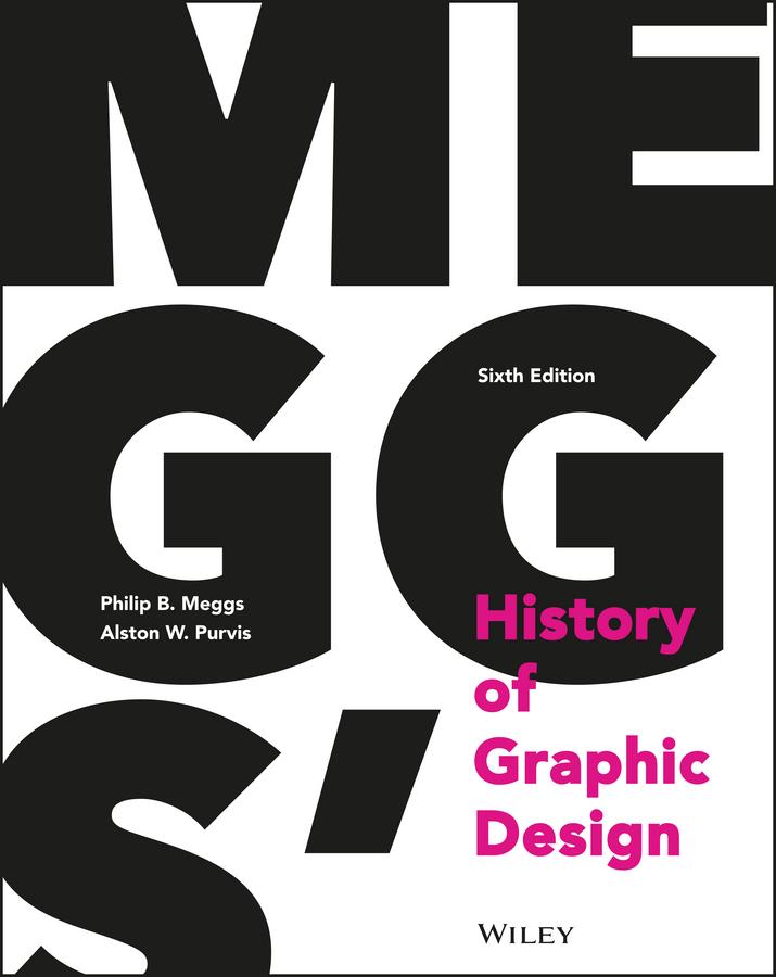 Meggs' History of Graphic Design - Philip B. Meggs/ Alston W. Purvis