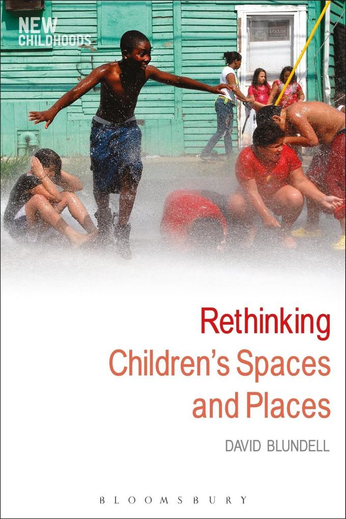 Rethinking Children's Spaces and Places - David Blundell