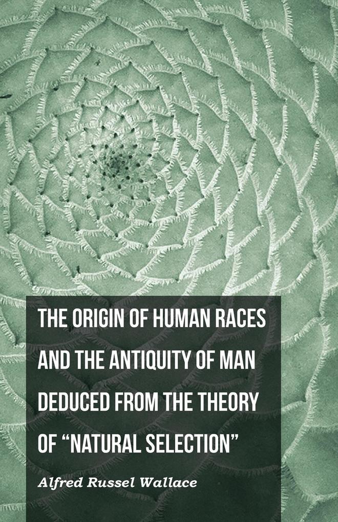 The Origin of Human Races and the Antiquity of Man Deduced From the Theory of Natural Selection