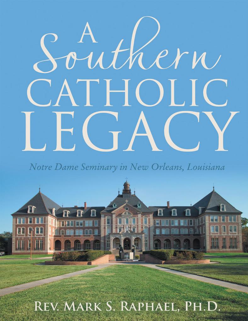 A Southern Catholic Legacy: Notre Dame Seminary In New Orleans Louisiana