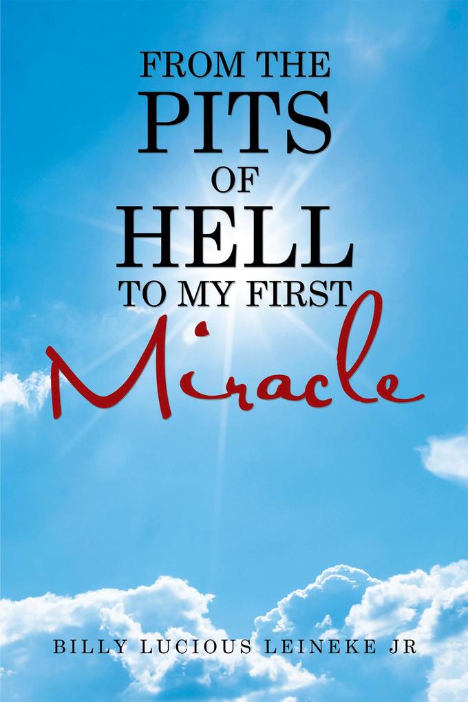 From the Pits of Hell : to My First Miracle