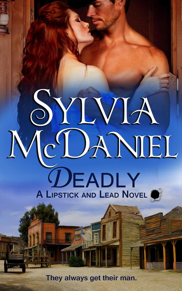 Deadly: Western Historical Romance (Lipstick and Lead #2)