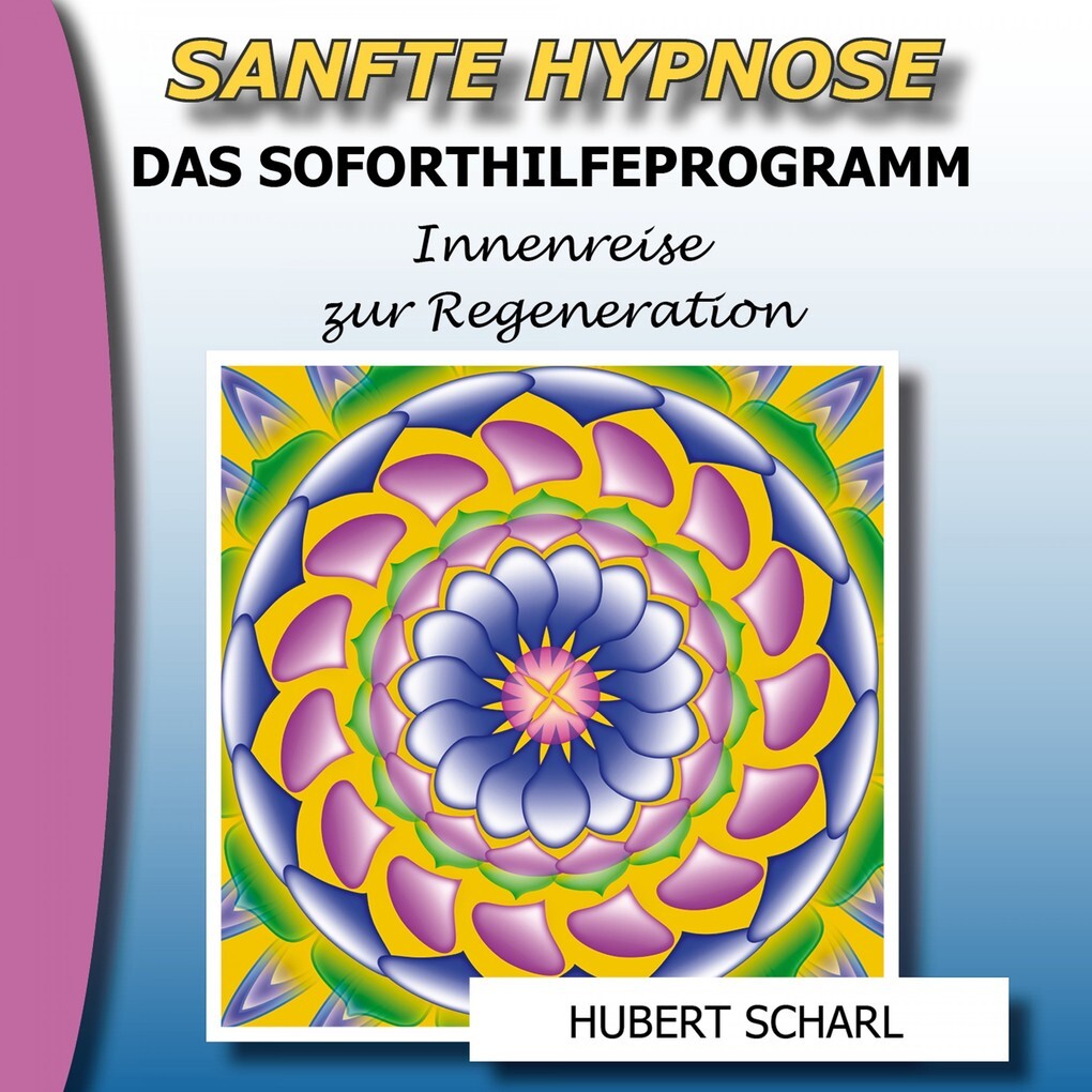 Sanfte Hypnose: Das Soforthilfeprogramm (Innenreise zur Regeneration)