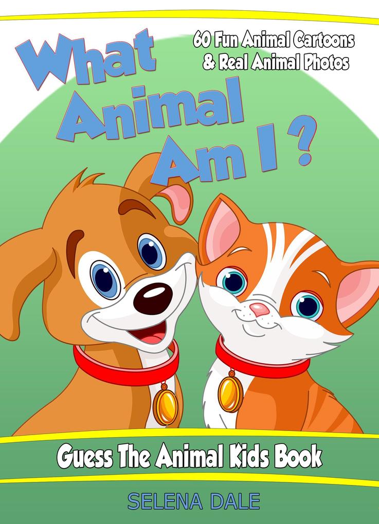 What Animal Am I? Guess the Animal Kids Book (Guess And Learn Series #2)