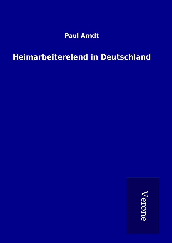 Heimarbeiterelend in Deutschland - Paul Arndt