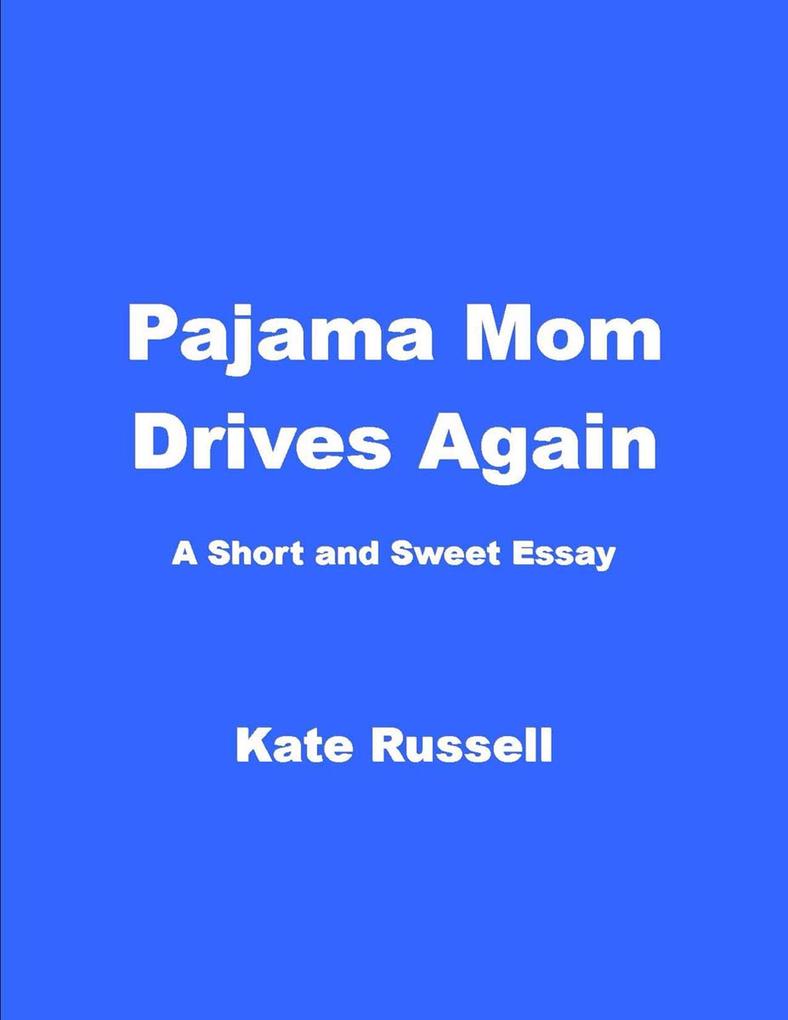 Pajama Mom Drives Again (Essays)